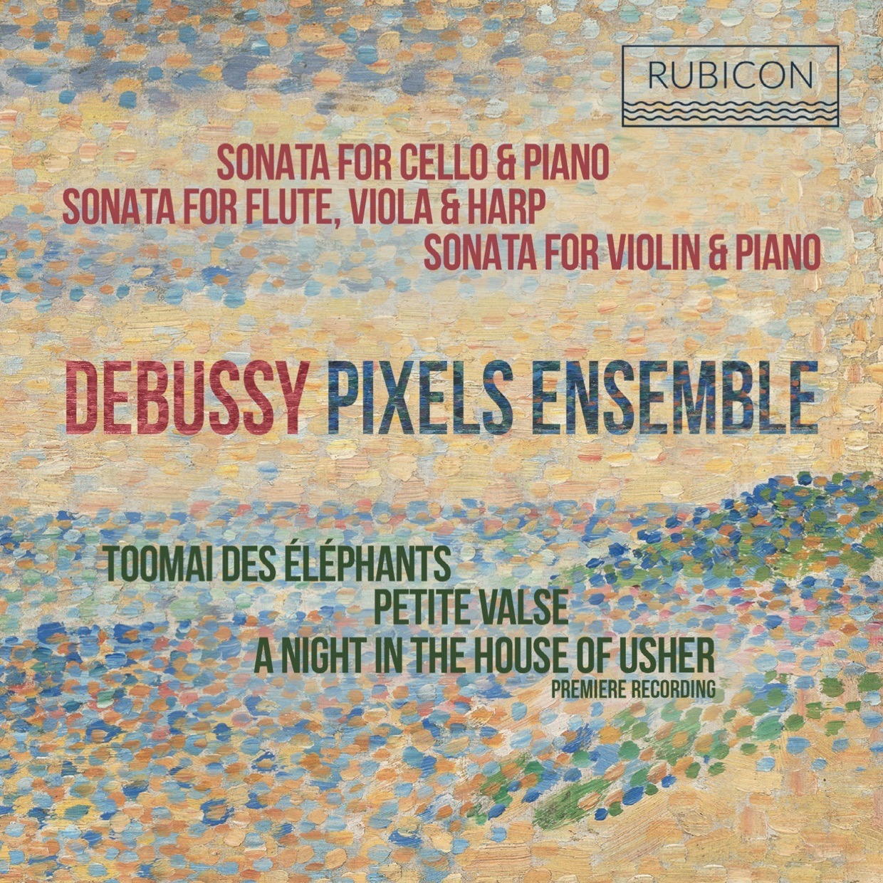 Debussy: Sonatas & Piano Pieces (Pixels Ensemble)